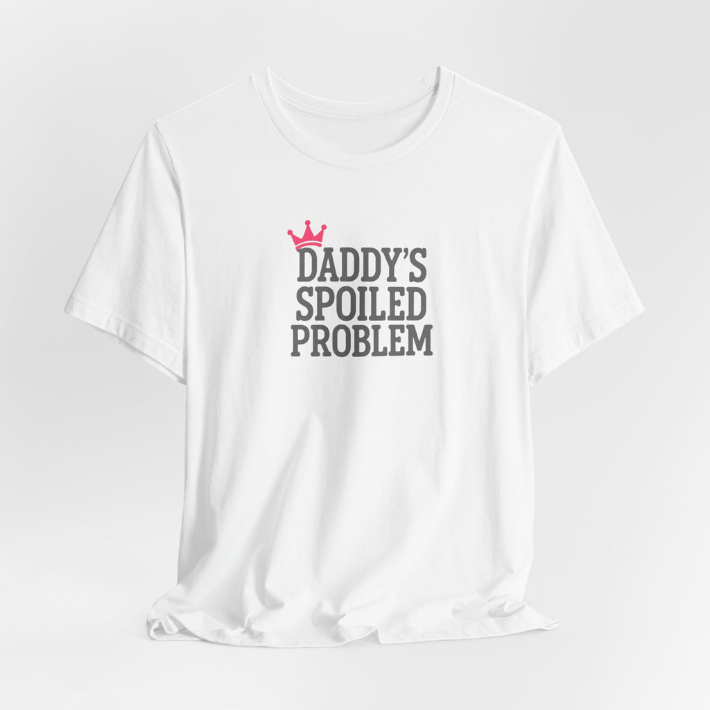 Daddy's Spoiled Problem Crown Tee