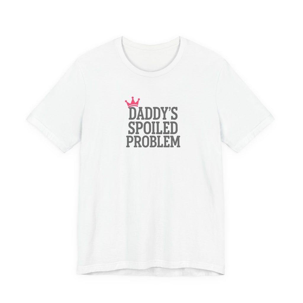 Daddy's Spoiled Problem Crown Tee
