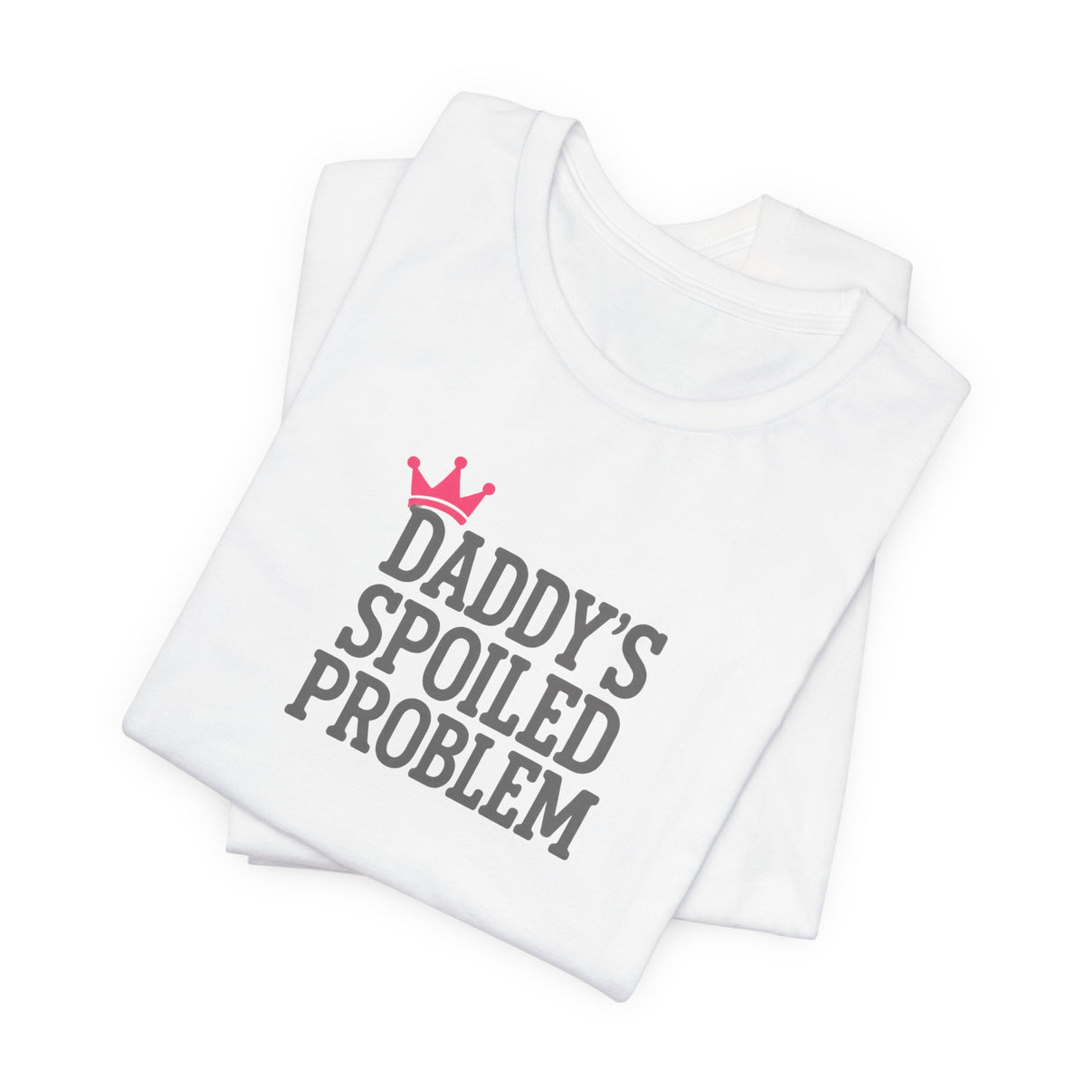 Daddy's Spoiled Problem Crown Tee